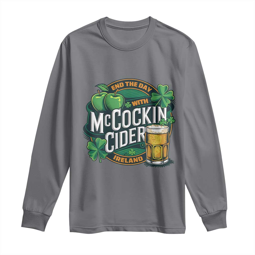 End the Day with McCockin Cider Long Sleeve Shirt Funny Irish Drinking Apple Cider St Patricks Day Adult Humor TS02 Charcoal Print Your Wear
