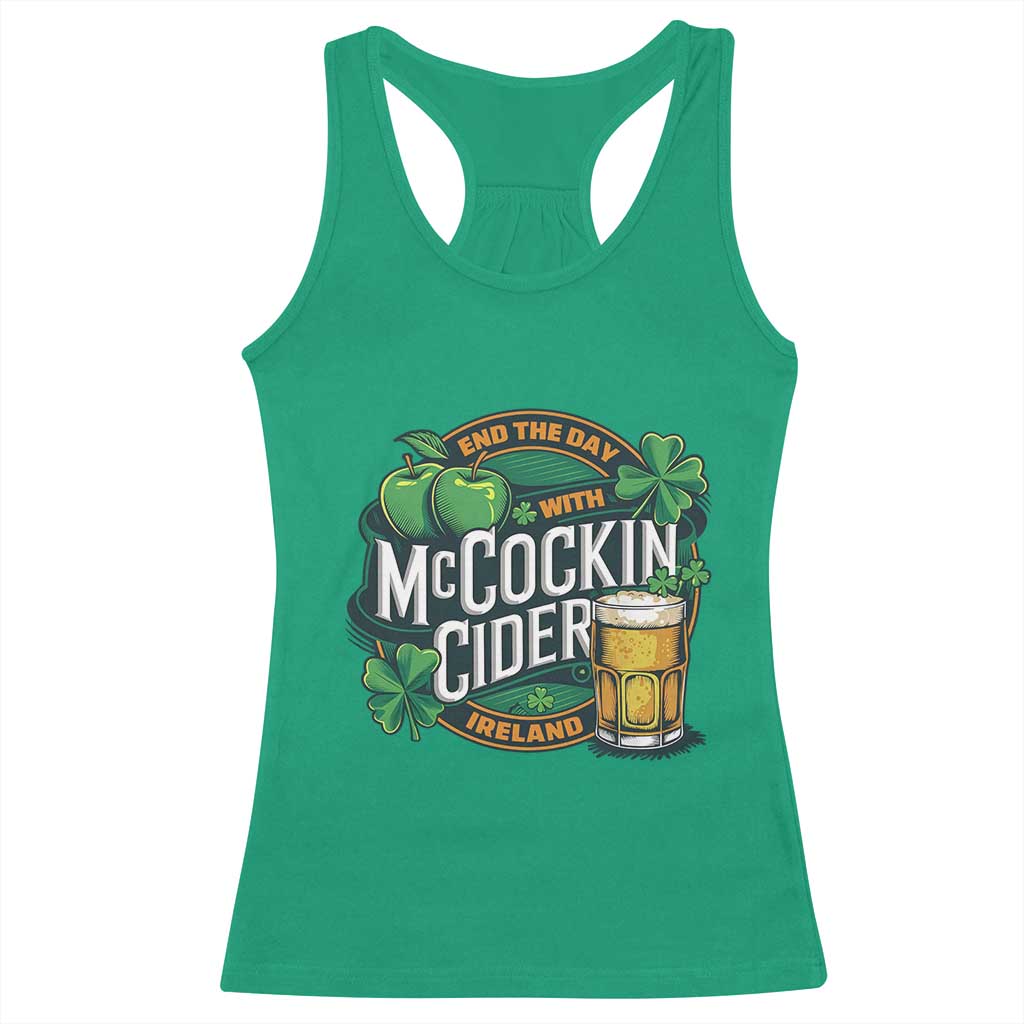 End the Day with McCockin Cider Racerback Tank Top Funny Irish Drinking Apple Cider St Patricks Day Adult Humor TS02 Irish Green Print Your Wear