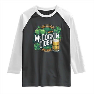 End the Day with McCockin Cider Raglan Shirt Funny Irish Drinking Apple Cider St Patricks Day Adult Humor TS02 Black White Print Your Wear