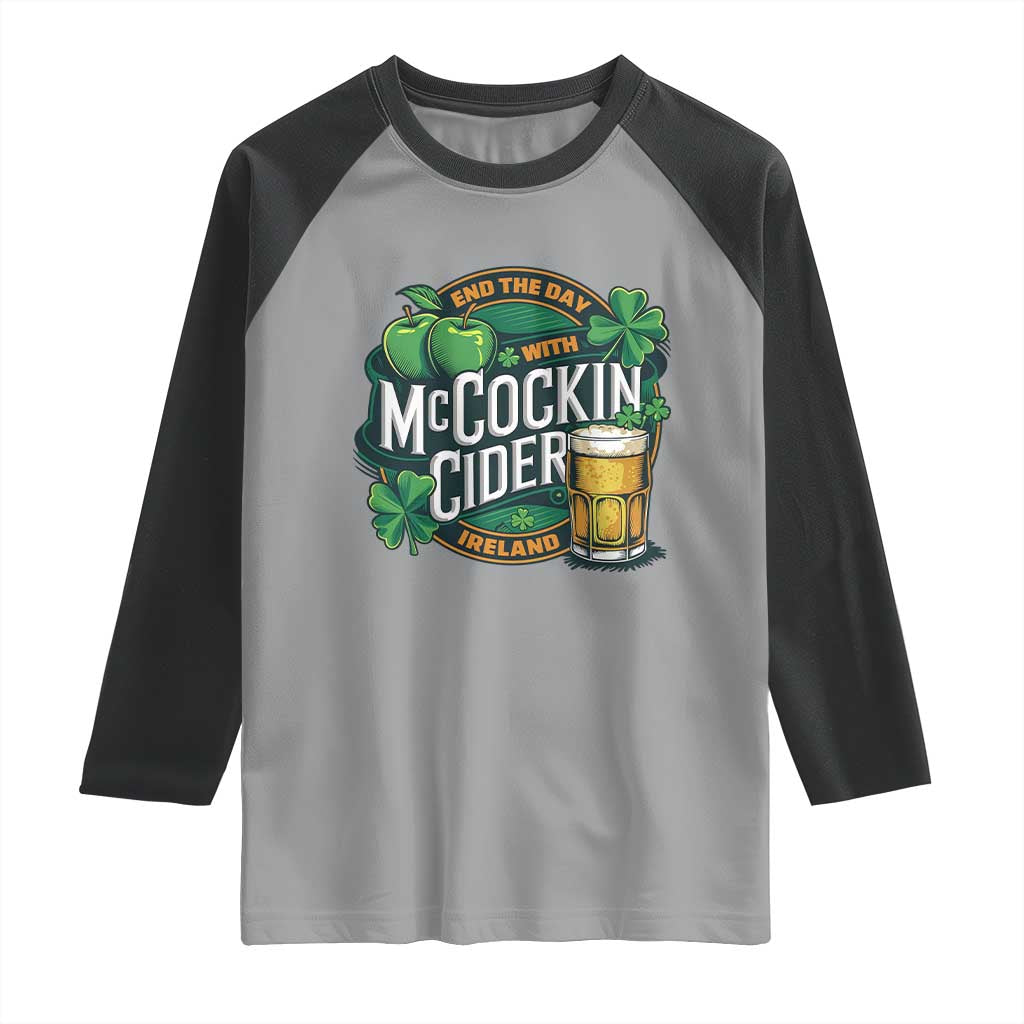 End the Day with McCockin Cider Raglan Shirt Funny Irish Drinking Apple Cider St Patricks Day Adult Humor TS02 Sport Gray Black Print Your Wear