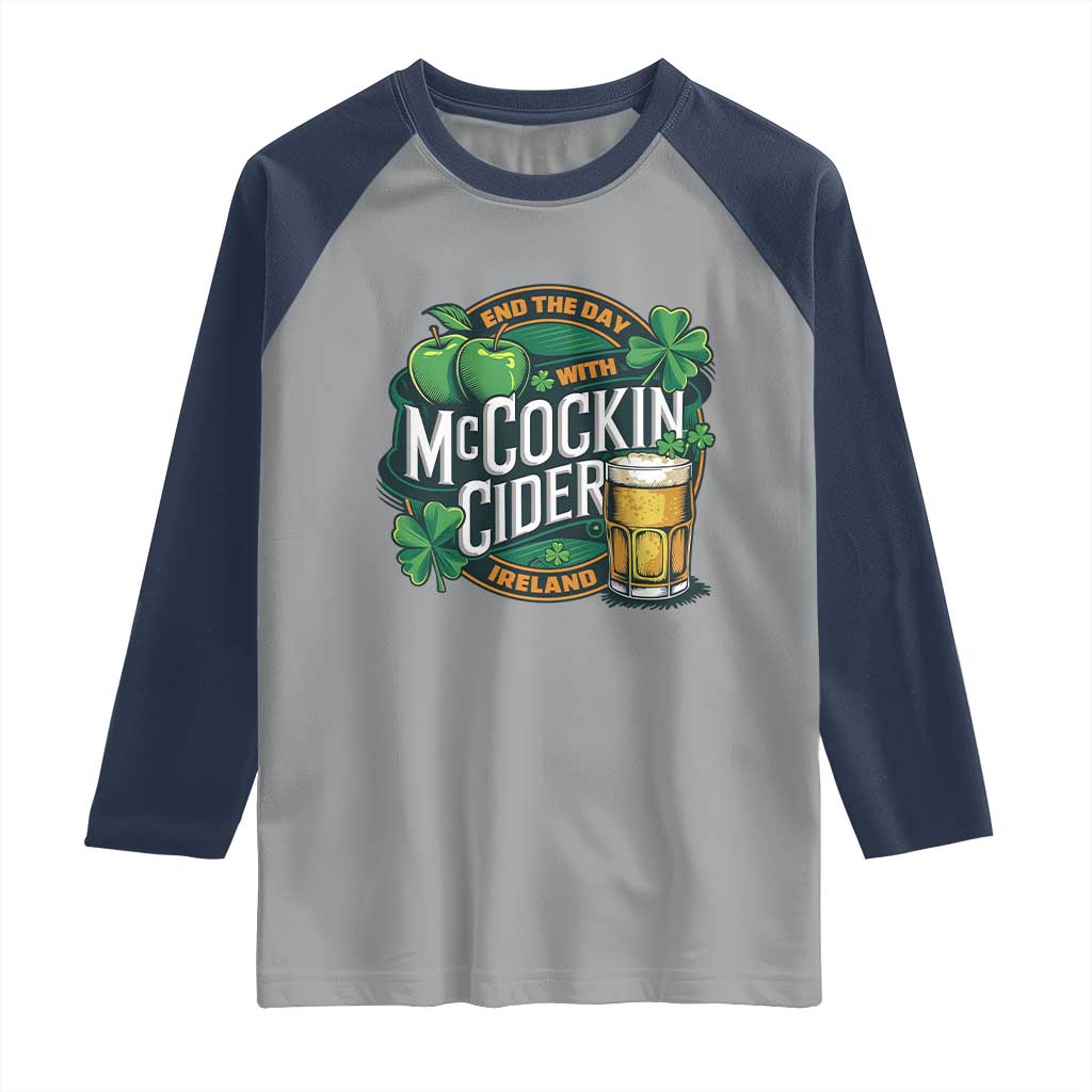 End the Day with McCockin Cider Raglan Shirt Funny Irish Drinking Apple Cider St Patricks Day Adult Humor TS02 Sport Gray Navy Print Your Wear