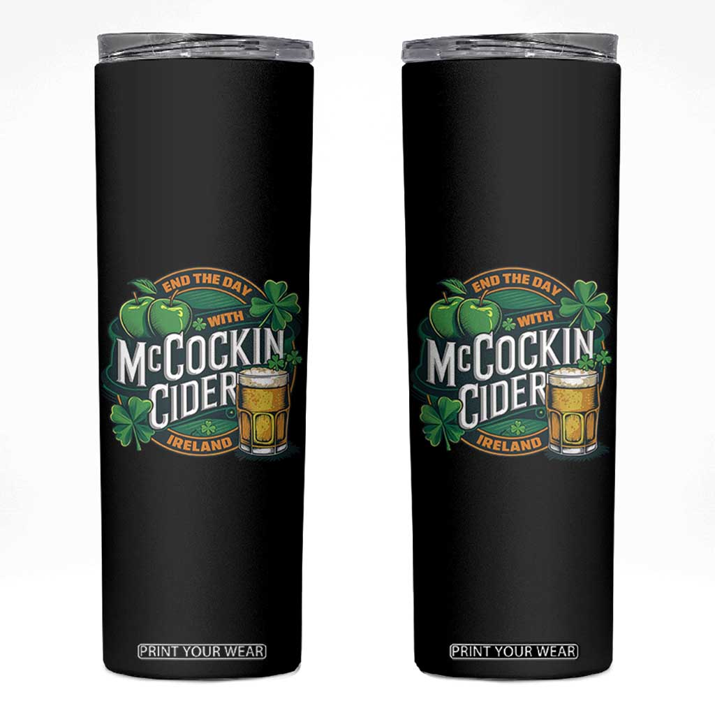 End the Day with McCockin Cider Skinny Tumbler Funny Irish Drinking Apple Cider St Patricks Day Adult Humor TS02 Black Print Your Wear