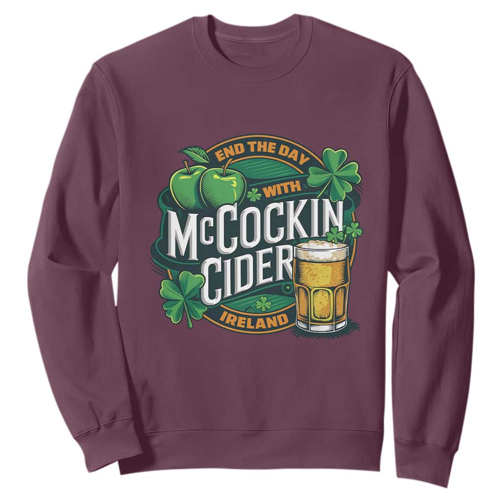 End the Day with McCockin Cider Sweatshirt Funny Irish Drinking Apple Cider St Patricks Day Adult Humor TS02 Maroon Print Your Wear