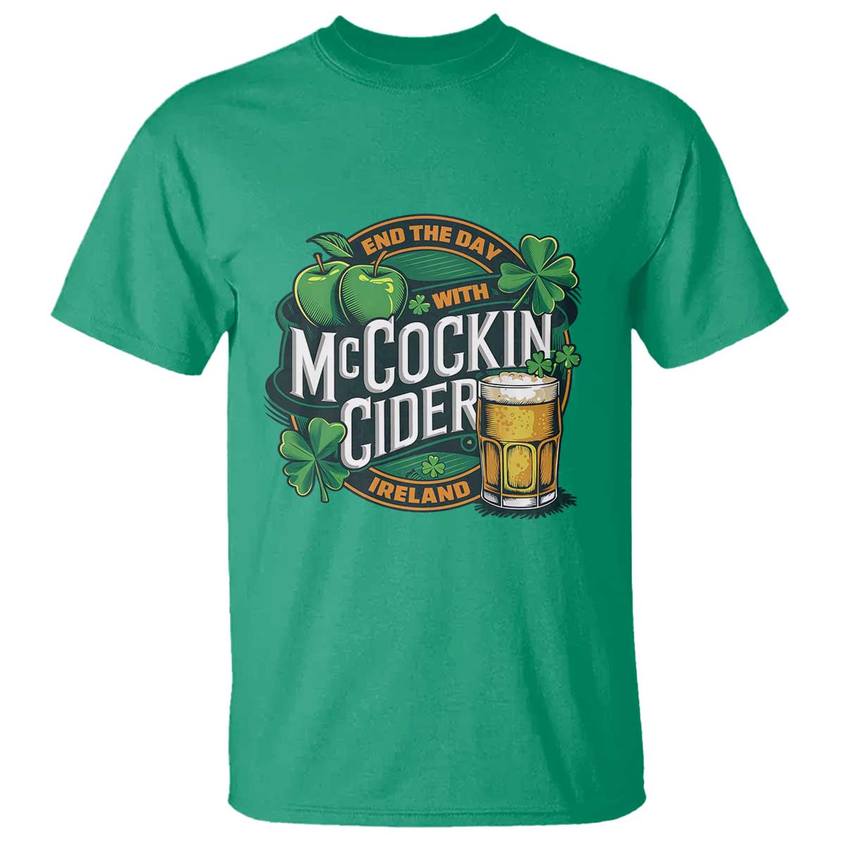 End the Day with McCockin Cider T Shirt - Funny Irish Drinking - Apple Cider St Patricks Day - Adult Humor TS02 Irish Green Print Your Wear