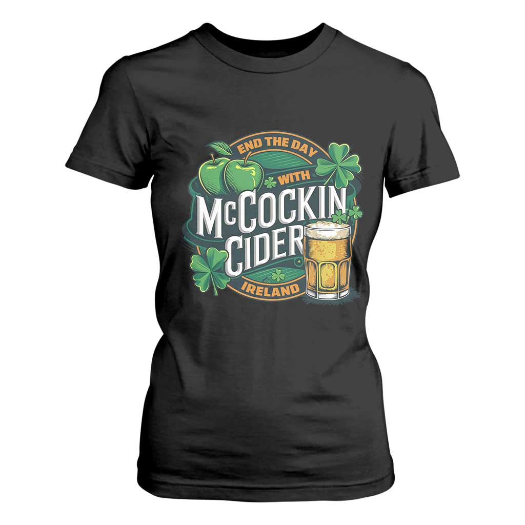 End the Day with McCockin Cider T Shirt For Women Funny Irish Drinking Apple Cider St Patricks Day Adult Humor TS02 Black Print Your Wear