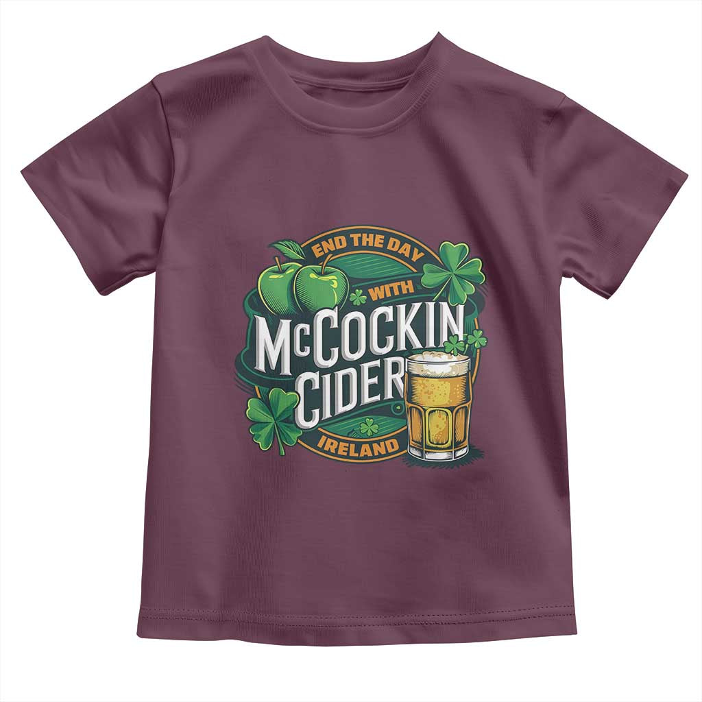End the Day with McCockin Cider Toddler T Shirt Funny Irish Drinking Apple Cider St Patricks Day Adult Humor TS02 Maroon Print Your Wear