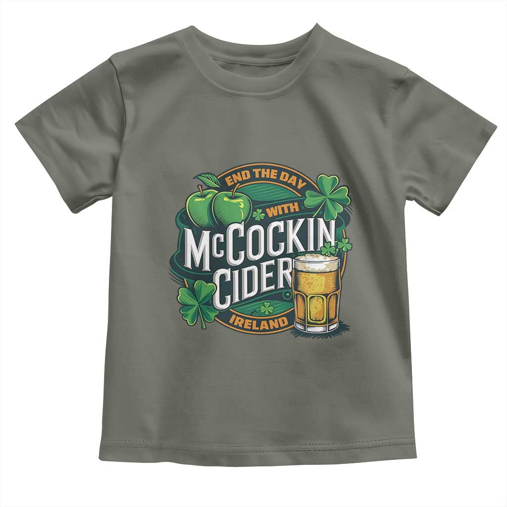 End the Day with McCockin Cider Toddler T Shirt Funny Irish Drinking Apple Cider St Patricks Day Adult Humor TS02 Military Green Print Your Wear