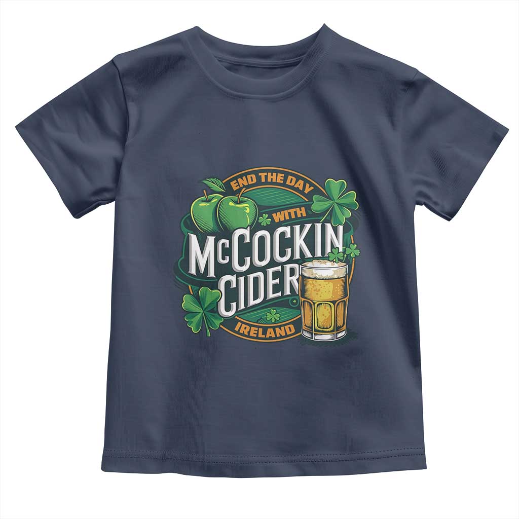 End the Day with McCockin Cider Toddler T Shirt Funny Irish Drinking Apple Cider St Patricks Day Adult Humor TS02 Navy Print Your Wear