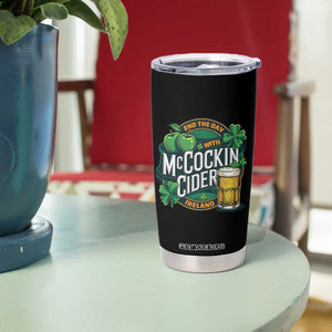 End the Day with McCockin Cider Tumbler Cup Funny Irish Drinking Apple Cider St Patricks Day Adult Humor TS02 Print Your Wear