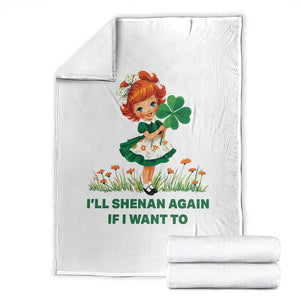 Funny I Will Shenan Again If I Want To Throw Blanket Cute Aesthetic Irish Girl Shamrock St Patricks Day Humor TS02 White Print Your Wear
