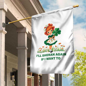 Funny I Will Shenan Again If I Want To Garden Flag Cute Aesthetic Irish Girl Shamrock St Patricks Day Humor TS02 Print Your Wear