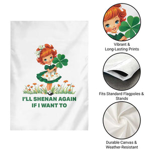 Funny I Will Shenan Again If I Want To Garden Flag Cute Aesthetic Irish Girl Shamrock St Patricks Day Humor TS02 Print Your Wear