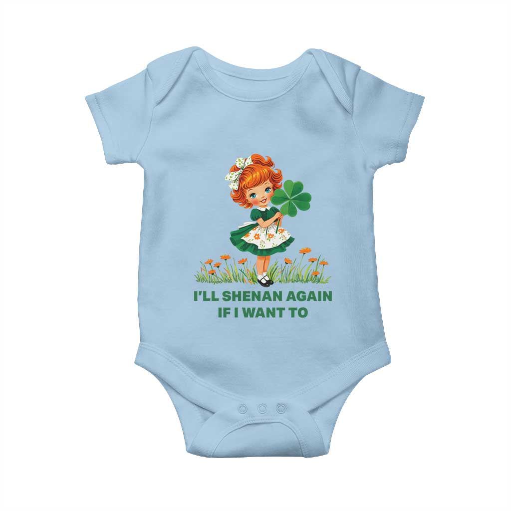 Funny I Will Shenan Again If I Want To Baby Onesie Cute Aesthetic Irish Girl Shamrock St Patricks Day Humor TS02 Light Blue Print Your Wear