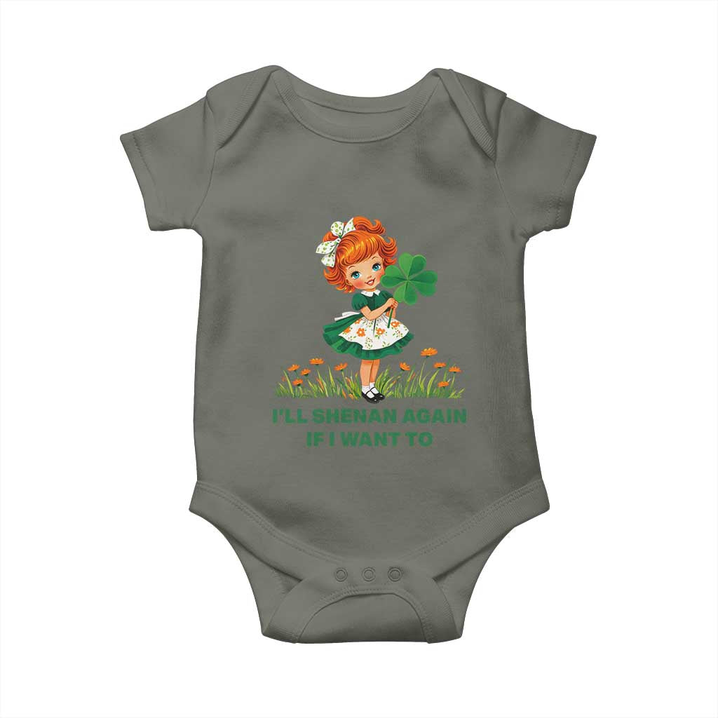 Funny I Will Shenan Again If I Want To Baby Onesie Cute Aesthetic Irish Girl Shamrock St Patricks Day Humor TS02 Military Green Print Your Wear