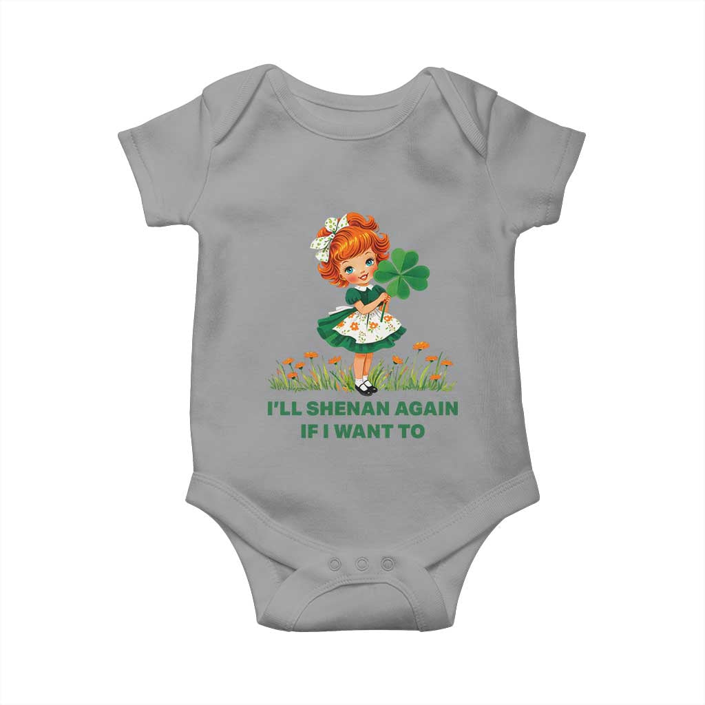 Funny I Will Shenan Again If I Want To Baby Onesie Cute Aesthetic Irish Girl Shamrock St Patricks Day Humor TS02 Sport Gray Print Your Wear