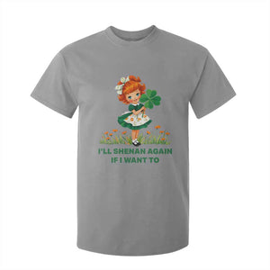 Funny I Will Shenan Again If I Want To T Shirt For Kid Cute Aesthetic Irish Girl Shamrock St Patricks Day Humor TS02 Sport Gray Print Your Wear