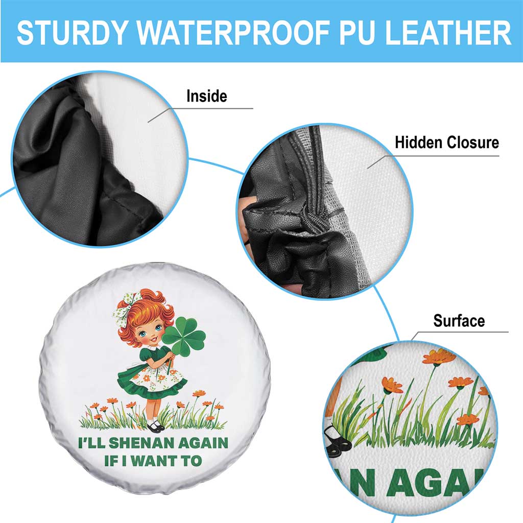 Funny I Will Shenan Again If I Want To Spare Tire Cover Cute Aesthetic Irish Girl Shamrock St Patricks Day Humor TS02 Print Your Wear