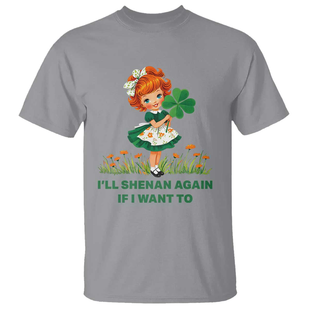 Funny I Will Shenan Again If I Want To T Shirt Cute Aesthetic Irish Girl Shamrock St Patricks Day Humor TS02 Sport Gray Print Your Wear
