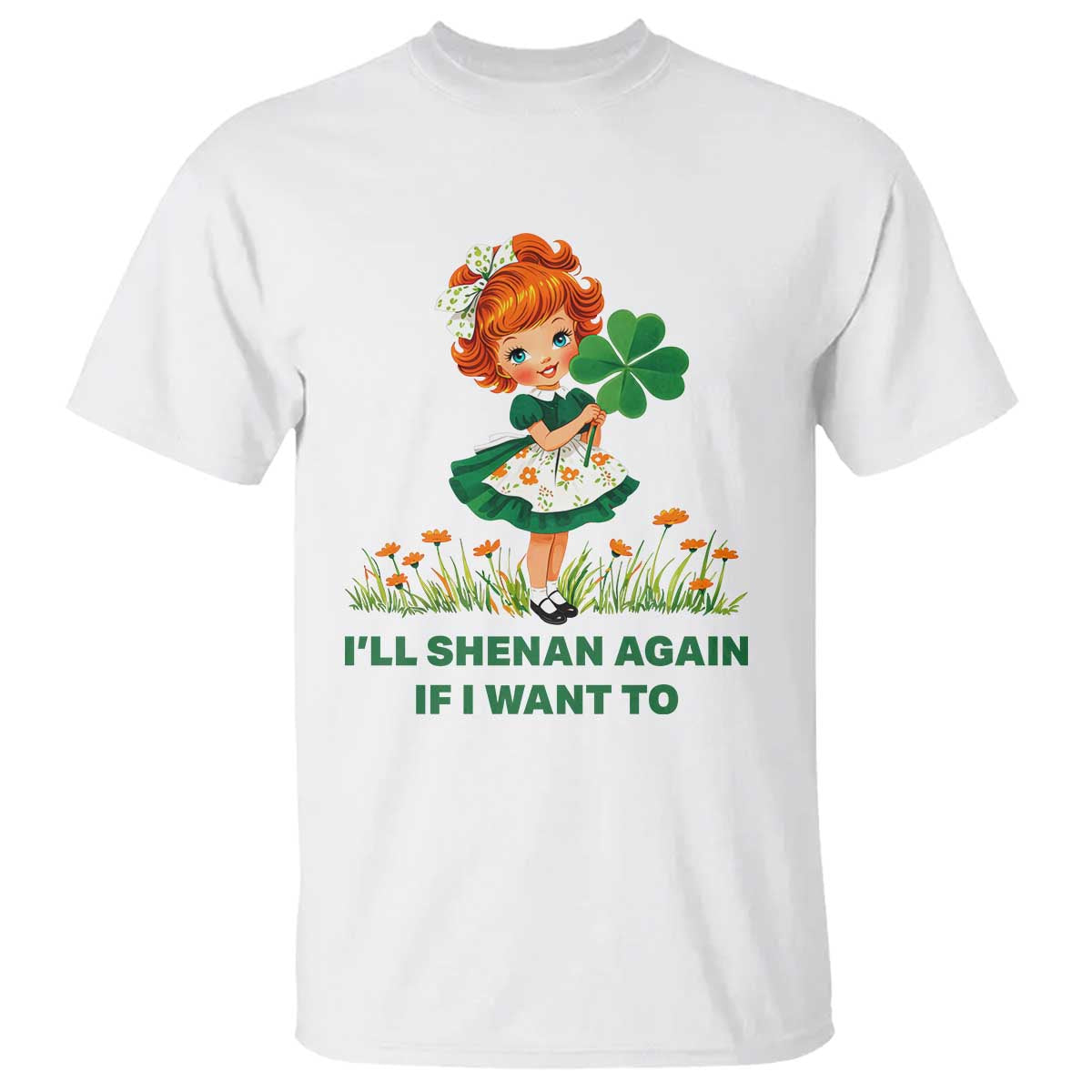 Funny I Will Shenan Again If I Want To T Shirt Cute Aesthetic Irish Girl Shamrock St Patricks Day Humor