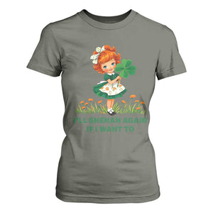 Funny I Will Shenan Again If I Want To T Shirt For Women Cute Aesthetic Irish Girl Shamrock St Patricks Day Humor TS02 Military Green Print Your Wear