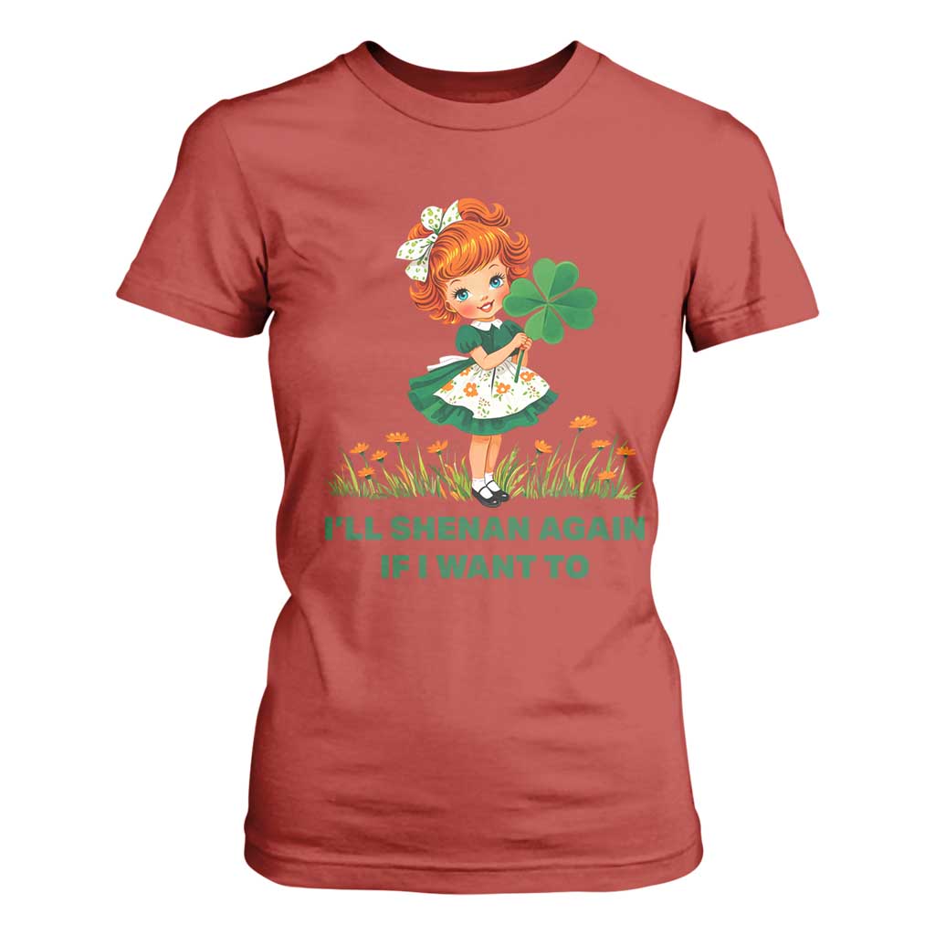 Funny I Will Shenan Again If I Want To T Shirt For Women Cute Aesthetic Irish Girl Shamrock St Patricks Day Humor TS02 Red Print Your Wear