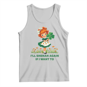 Funny I Will Shenan Again If I Want To Tank Top Cute Aesthetic Irish Girl Shamrock St Patricks Day Humor TS02 Ash Print Your Wear