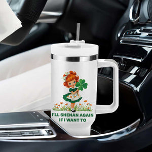 Funny I Will Shenan Again If I Want To Tumbler With Handle Cute Aesthetic Irish Girl Shamrock St Patricks Day Humor TS02 Print Your Wear