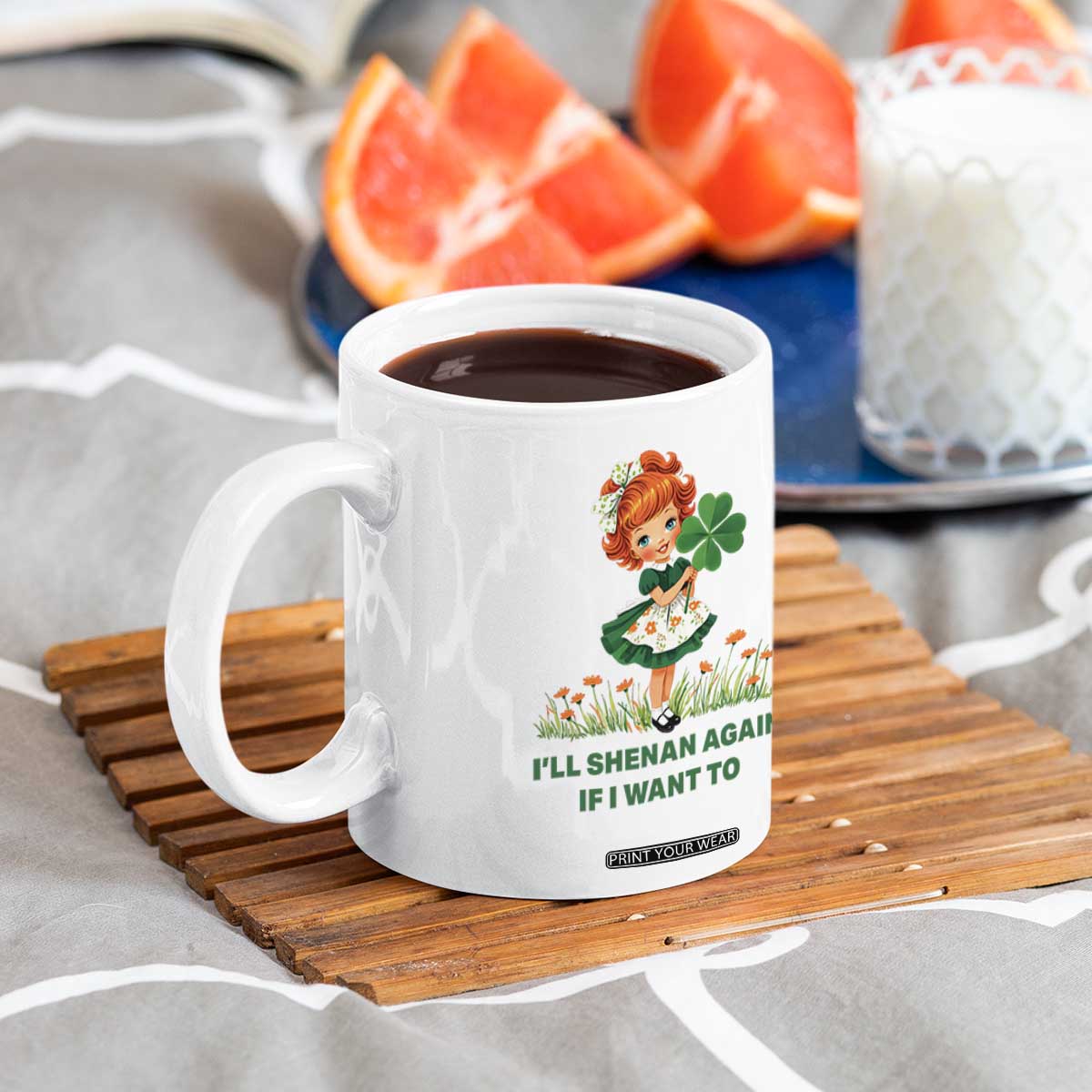 Funny I Will Shenan Again If I Want To Coffee Mug Cute Aesthetic Irish Girl Shamrock St Patricks Day Humor TS02 Print Your Wear
