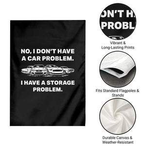 Funny Car Enthusiast Quote Graphic Garden Flag I Have a Storage Problem Gearhead Humor TS02 Print Your Wear