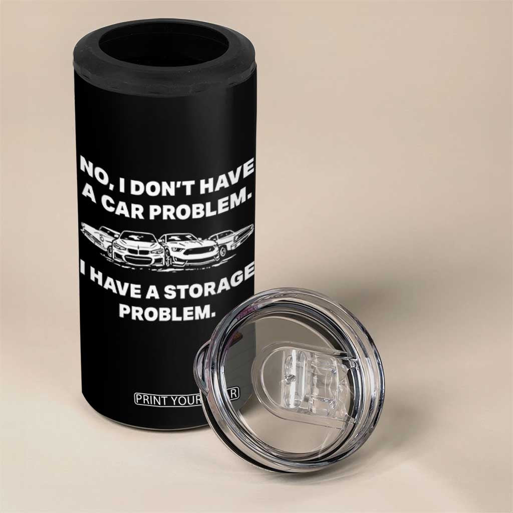 Funny Car Enthusiast Quote Graphic 4 in 1 Can Cooler Tumbler I Have a Storage Problem Gearhead Humor TS02 Print Your Wear