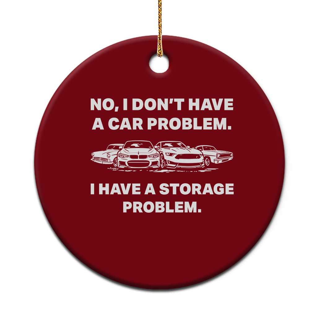 Funny Car Enthusiast Quote Graphic Ceramic Ornament I Have a Storage Problem Gearhead Humor TS02 1pc Red Print Your Wear