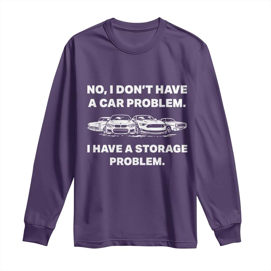 Funny Car Enthusiast Quote Graphic Long Sleeve Shirt I Have a Storage Problem Gearhead Humor TS02 Purple Print Your Wear
