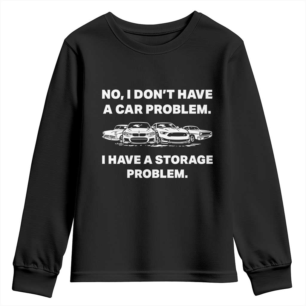 Funny Car Enthusiast Quote Graphic Youth Sweatshirt I Have a Storage Problem Gearhead Humor TS02 Black Print Your Wear