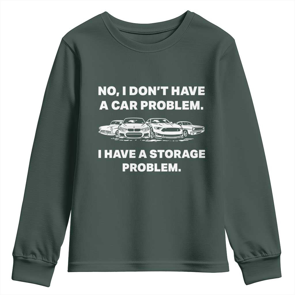 Funny Car Enthusiast Quote Graphic Youth Sweatshirt I Have a Storage Problem Gearhead Humor TS02 Dark Forest Green Print Your Wear