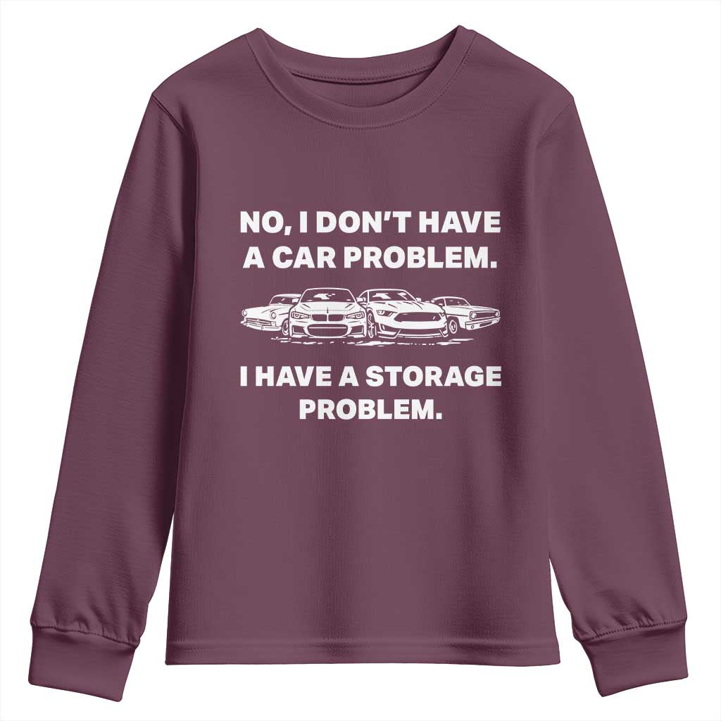 Funny Car Enthusiast Quote Graphic Youth Sweatshirt I Have a Storage Problem Gearhead Humor TS02 Maroon Print Your Wear