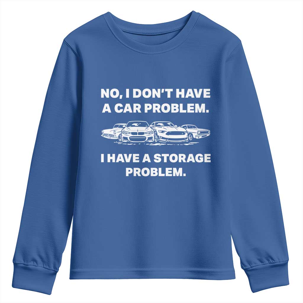 Funny Car Enthusiast Quote Graphic Youth Sweatshirt I Have a Storage Problem Gearhead Humor TS02 Royal Blue Print Your Wear