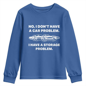 Funny Car Enthusiast Quote Graphic Youth Sweatshirt I Have a Storage Problem Gearhead Humor TS02 Royal Blue Print Your Wear