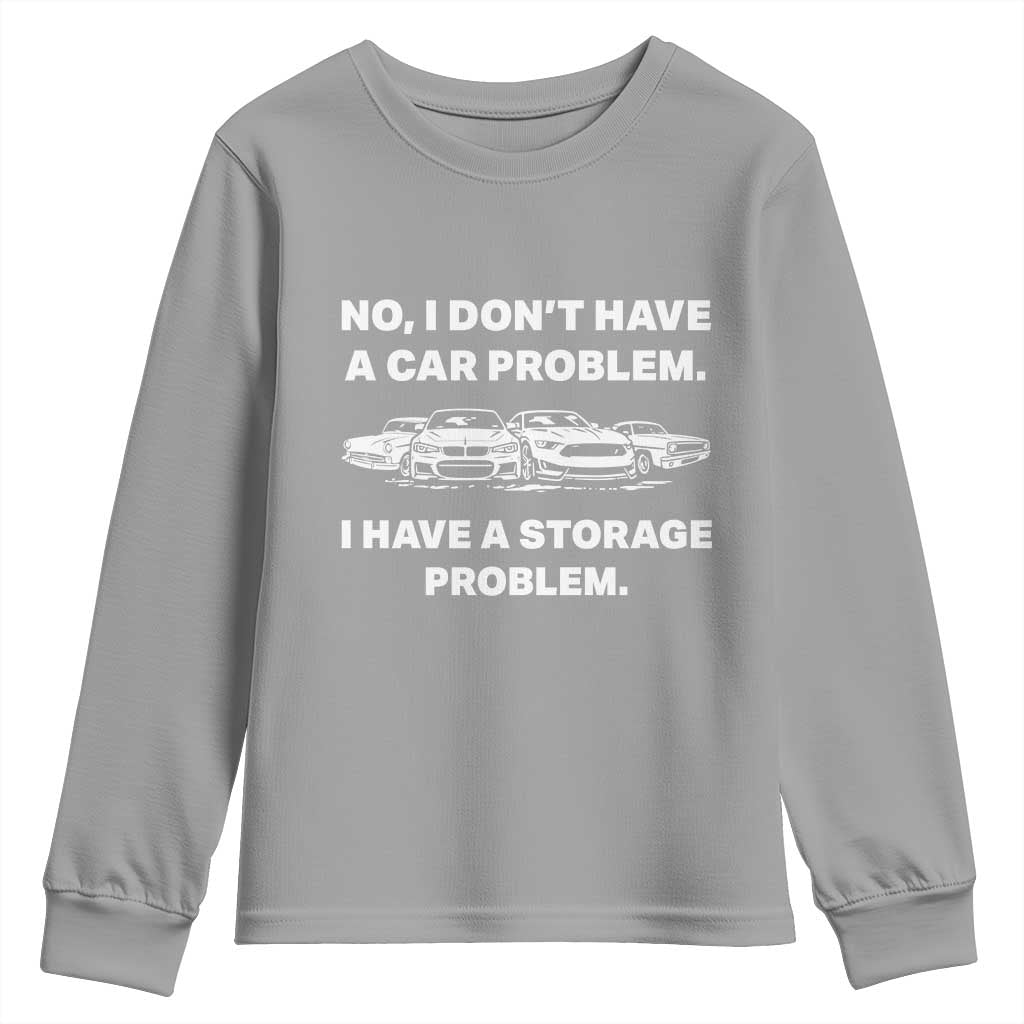 Funny Car Enthusiast Quote Graphic Youth Sweatshirt I Have a Storage Problem Gearhead Humor TS02 Sport Gray Print Your Wear