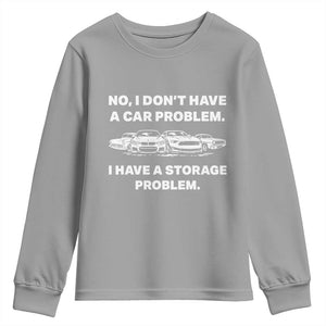 Funny Car Enthusiast Quote Graphic Youth Sweatshirt I Have a Storage Problem Gearhead Humor TS02 Sport Gray Print Your Wear