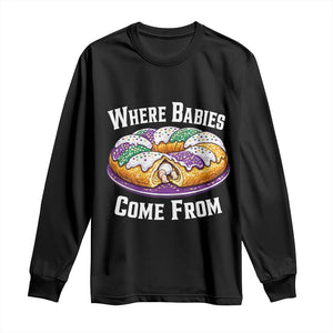 Funny Mardi Gras King Cake Long Sleeve Shirt Where Babies Come From Louisiana Humor TS02 Black Print Your Wear