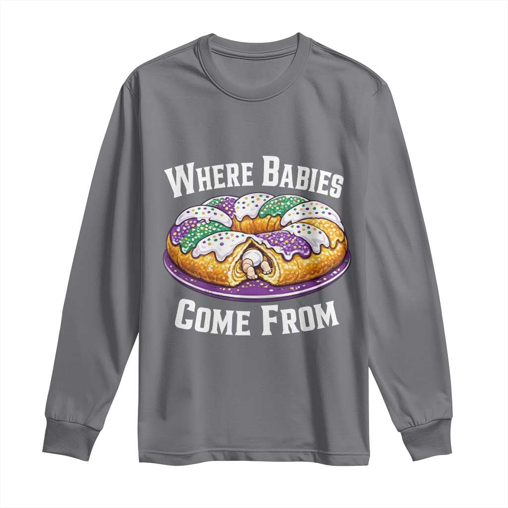 Funny Mardi Gras King Cake Long Sleeve Shirt Where Babies Come From Louisiana Humor TS02 Charcoal Print Your Wear