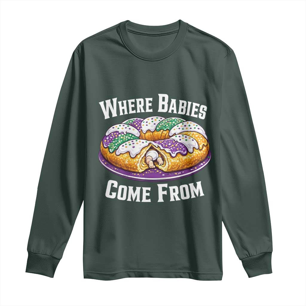 Funny Mardi Gras King Cake Long Sleeve Shirt Where Babies Come From Louisiana Humor TS02 Dark Forest Green Print Your Wear