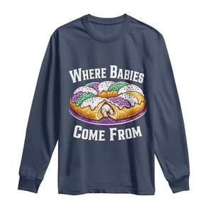 Funny Mardi Gras King Cake Long Sleeve Shirt Where Babies Come From Louisiana Humor TS02 Navy Print Your Wear