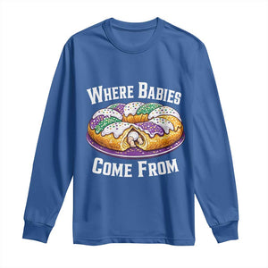 Funny Mardi Gras King Cake Long Sleeve Shirt Where Babies Come From Louisiana Humor TS02 Royal Blue Print Your Wear