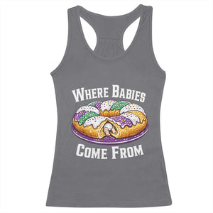 Funny Mardi Gras King Cake Racerback Tank Top Where Babies Come From Louisiana Humor TS02 Charcoal Print Your Wear