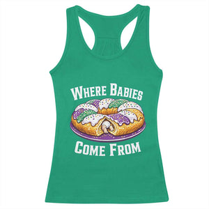 Funny Mardi Gras King Cake Racerback Tank Top Where Babies Come From Louisiana Humor TS02 Irish Green Print Your Wear