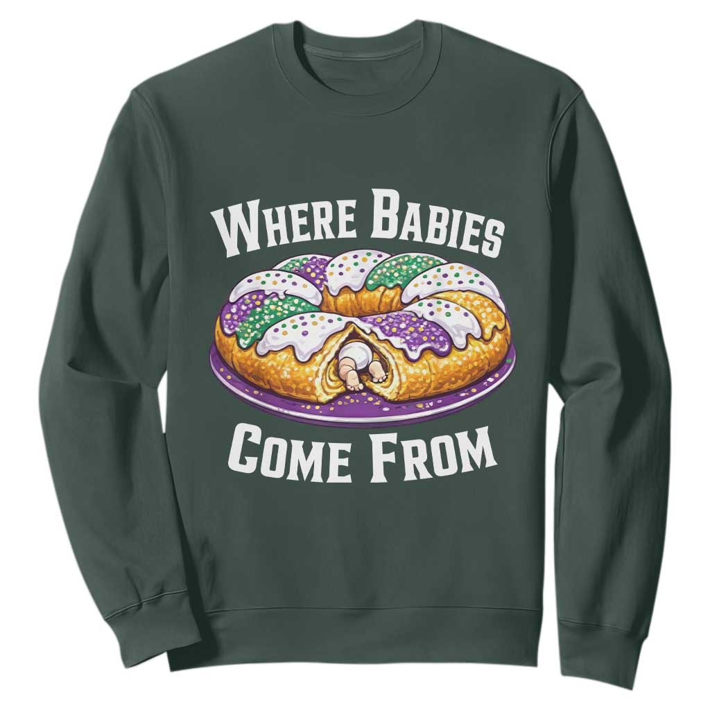 Funny Mardi Gras King Cake Sweatshirt Where Babies Come From Louisiana Humor TS02 Dark Forest Green Print Your Wear