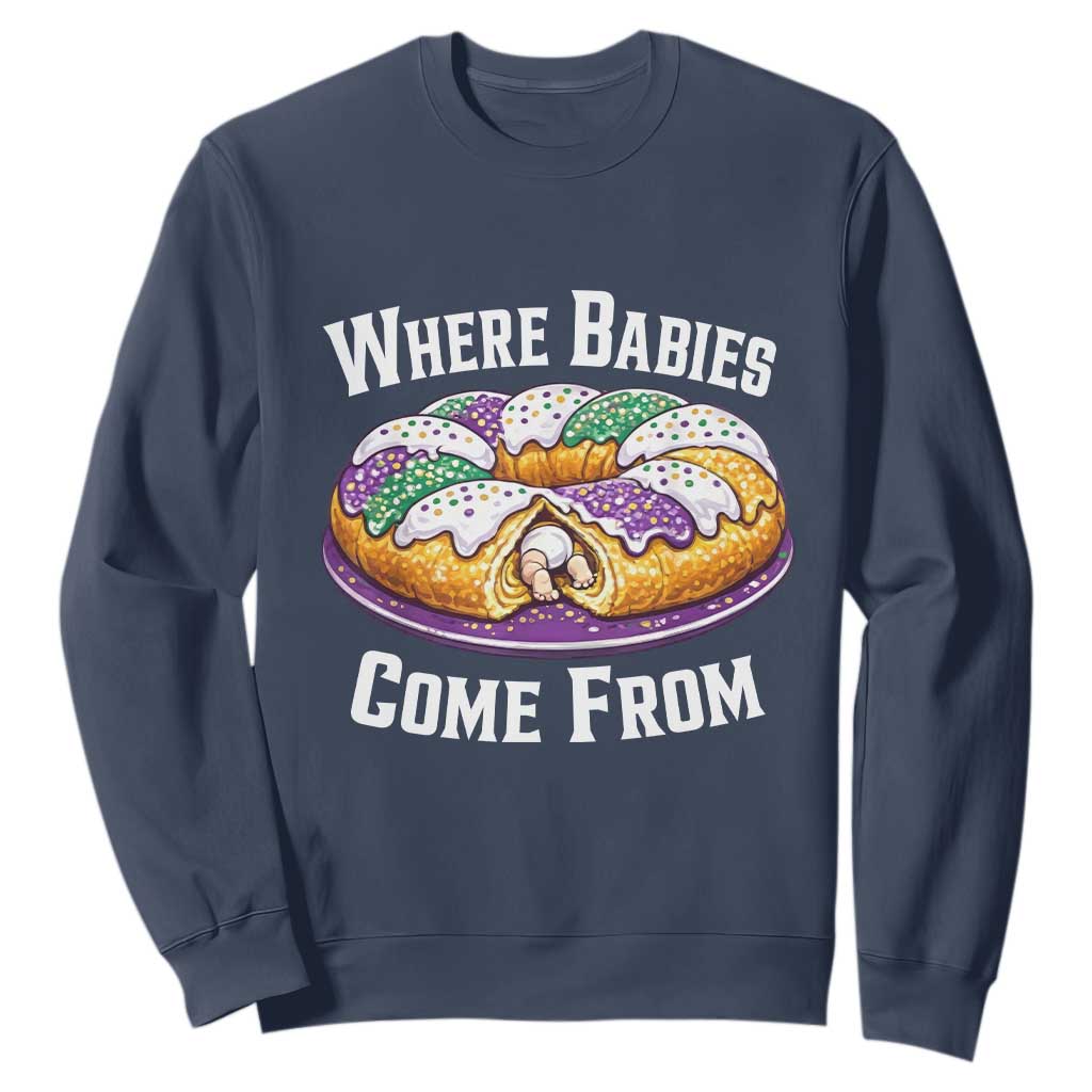 Funny Mardi Gras King Cake Sweatshirt Where Babies Come From Louisiana Humor TS02 Navy Print Your Wear