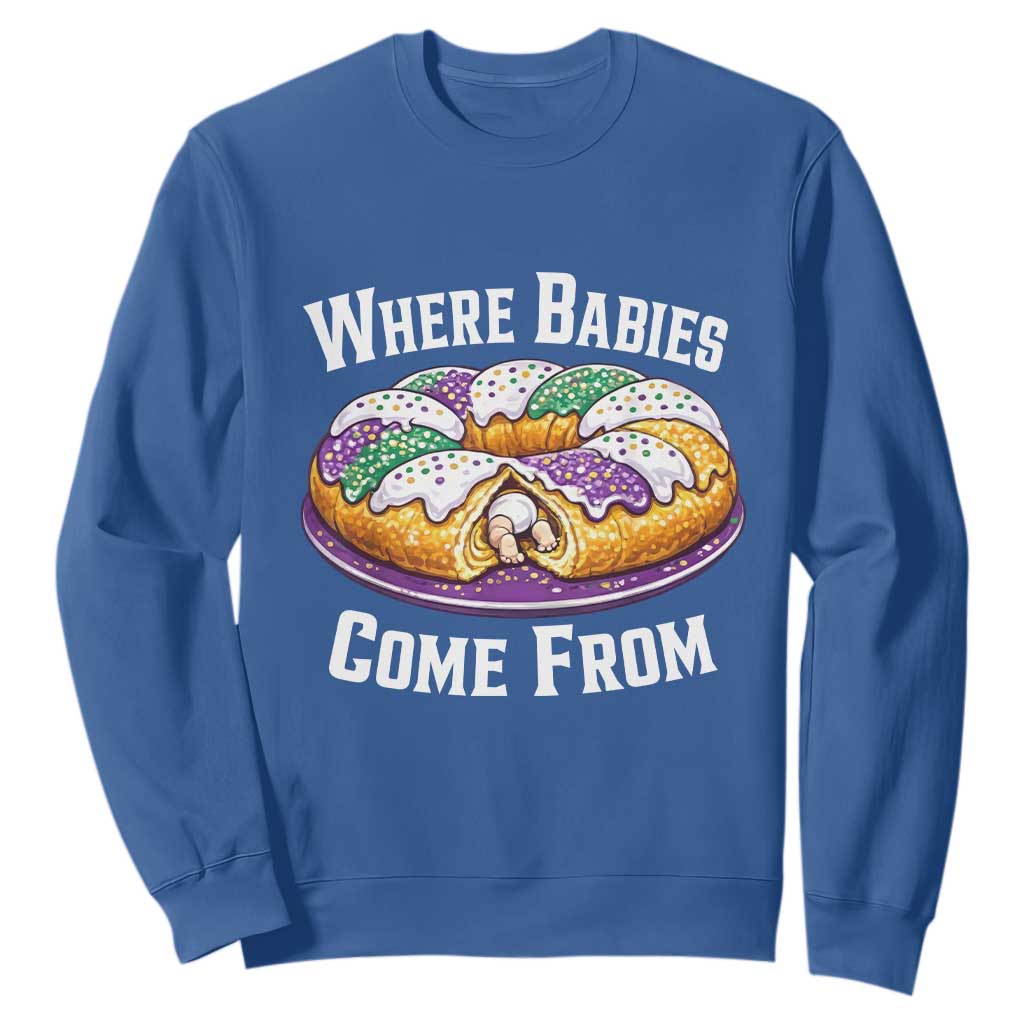 Funny Mardi Gras King Cake Sweatshirt Where Babies Come From Louisiana Humor TS02 Royal Blue Print Your Wear