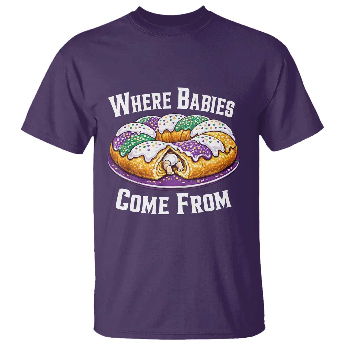 Funny Mardi Gras King Cake T Shirt Where Babies Come From Louisiana Humor TS02 Purple Print Your Wear